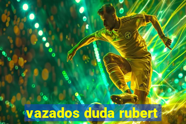 vazados duda rubert